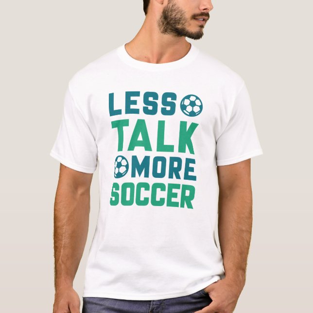 T-shirt Moins de parler plus de soccer (Devant)