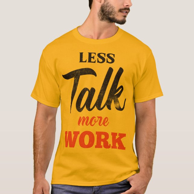 T-shirt Moins de parler plus de travail (Devant)