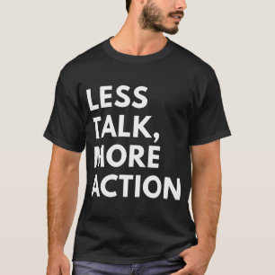 T-SHIRT MOINS DE PAROLES PLUS D'ACTION