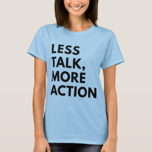 T-SHIRT MOINS DE PAROLES PLUS D'ACTION