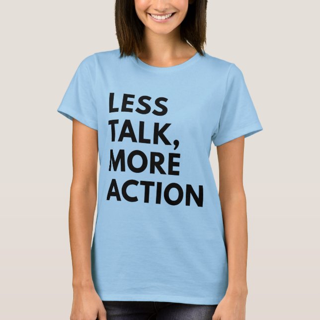 T-SHIRT MOINS DE PAROLES PLUS D'ACTION (Devant)