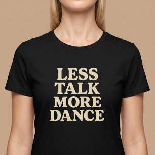 T-shirt Moins de Paroles, Plus de Danse
