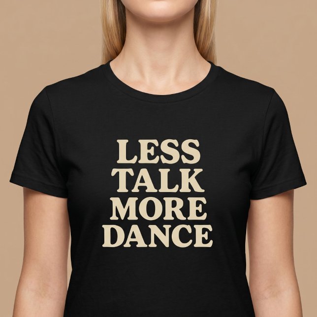 T-shirt Moins de Paroles, Plus de Danse (Créateur téléchargé)