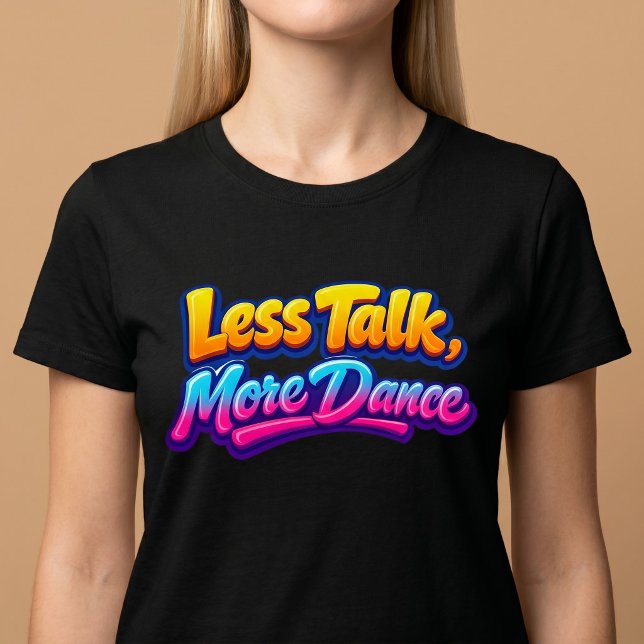 T-shirt Moins de Paroles, Plus de Danse (Créateur téléchargé)