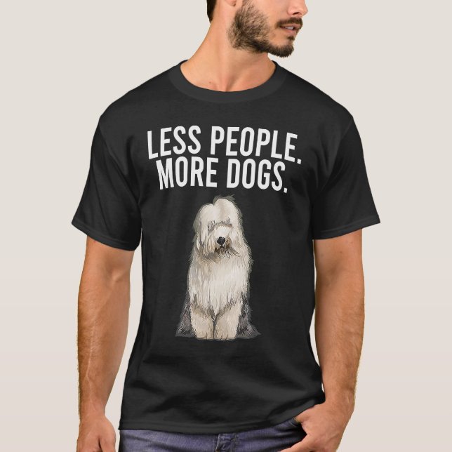T-shirt Moins de personnes plus de chiens Bobtail (Devant)