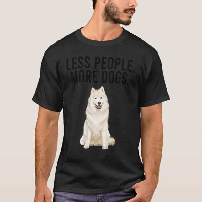 T-shirt Moins de Personnes Plus de Chiens Samoyed  Introve (Devant)