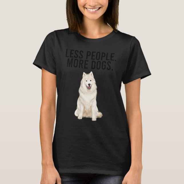 T-shirt Moins de Personnes Plus de Chiens Samoyed  Introve (Devant)
