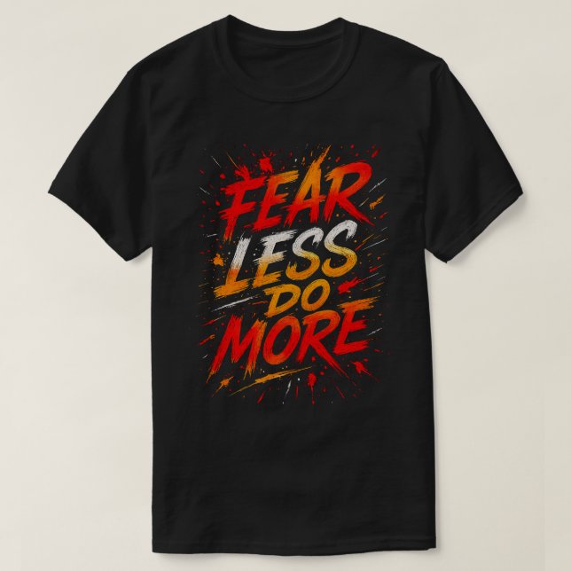 T-shirt Moins de Peur, Plus d'Action Tee (Design devant)