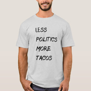 T-shirt Moins de politique, plus de tacos