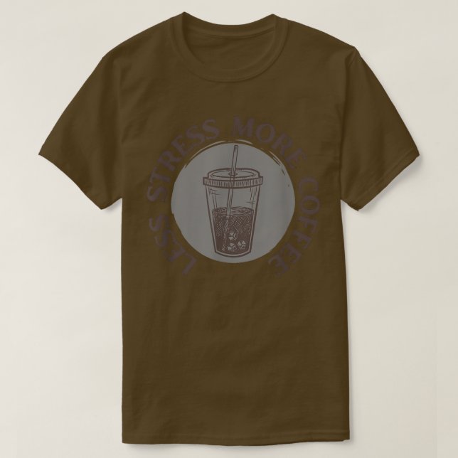T-shirt Moins de stress plus de café Classique  (Design devant)