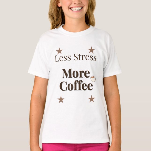 T-shirt Moins de Stress Plus de Café | Design pour Amoureu (Devant)