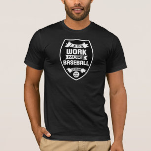 T-shirt Moins de travail plus de base-ball