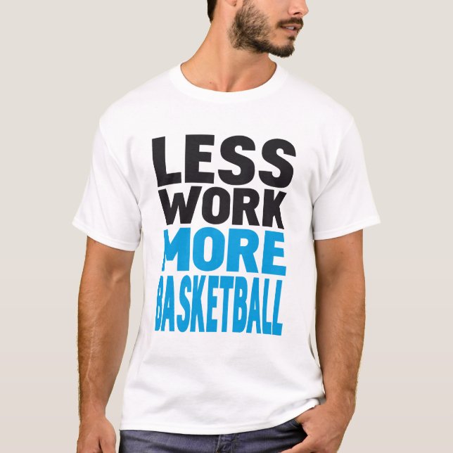 T-shirt moins de travail plus de basket-ball (Devant)