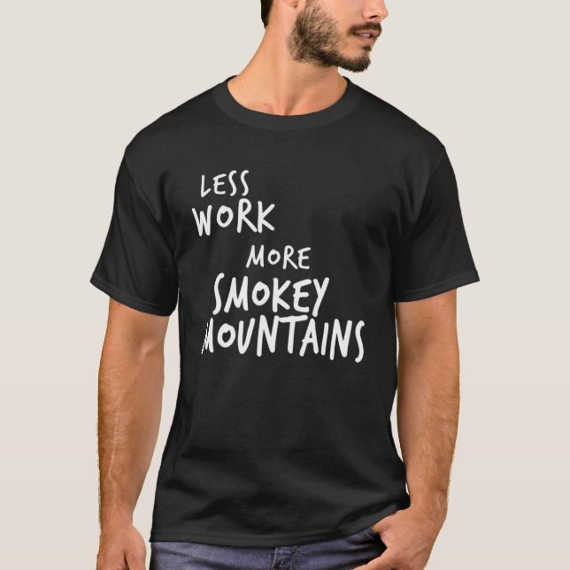 T-shirt Moins de travail Plus de monts Smokey (Devant)