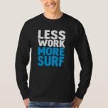 T-shirt Moins de travail plus de surf<br><div class="desc">Moins de travail plus de surf</div>