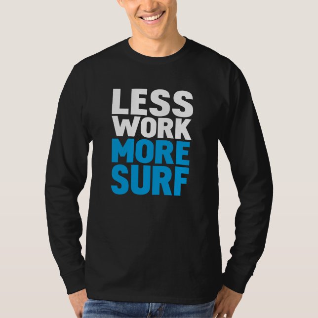 T-shirt Moins de travail plus de surf (Devant)