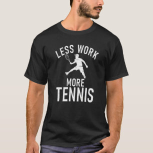 T-shirt Moins de travail plus Tennis Tennis