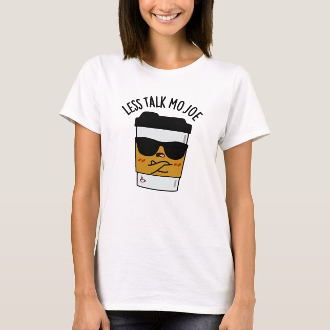 T-shirt Moins Discuter Mo Joe Funny Pun de café (Devant)