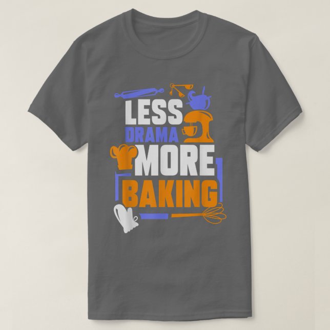 T-shirt Moins Drama Plus Baking Sports Hobby Dit Motiva (Design devant)