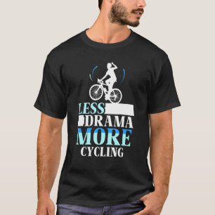 T-shirt Moins Drame Plus Cyclisme Motivation Hobby Sports 