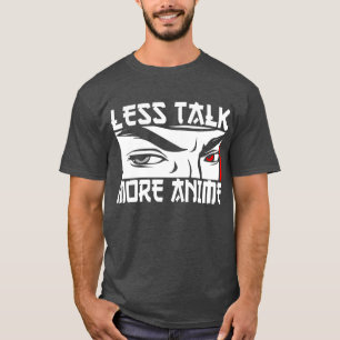 T-shirt Moins Parler Plus Anime - Drôle Anime
