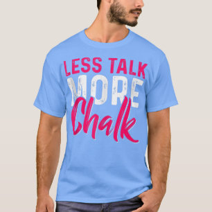 T-shirt Moins Parler Plus Chalk Gymnastique Drôle Gymnasti