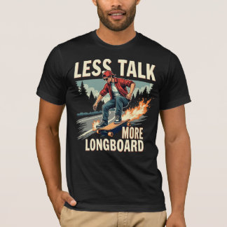 T-shirt Moins Parlez Plus Longboard (Longboarder)