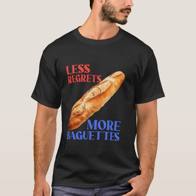 T-shirt Moins Regrettes Plus De Baguettes Amusantes Baguet (Devant)