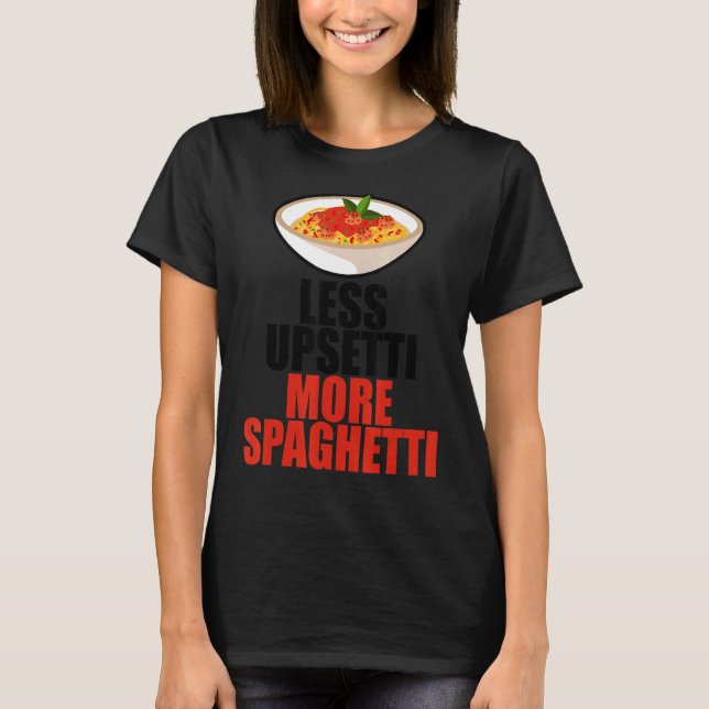 T-shirt Moins Upsetti Plus Spaghetti (Devant)