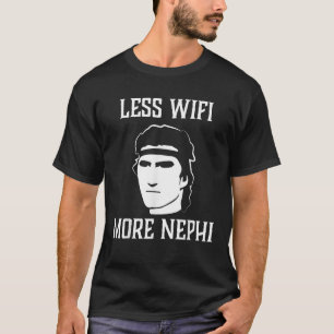 T-shirt Moins Wifi Plus Nephi Funny LDS Citer mème ou Miss