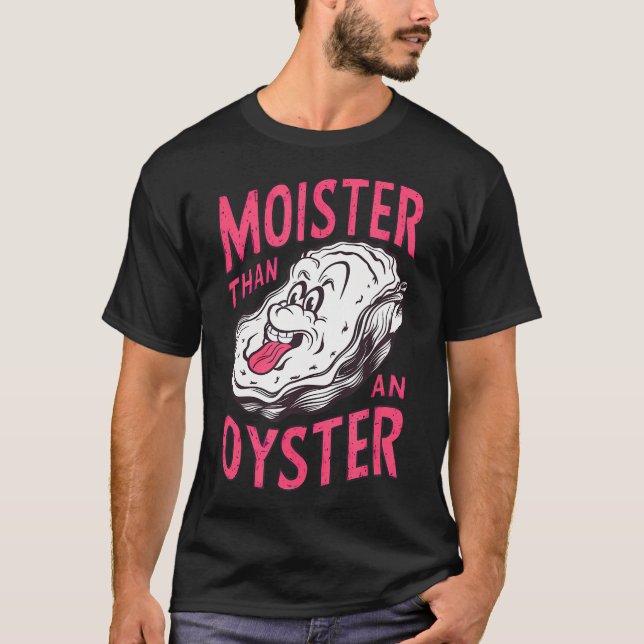 T-shirt Moister De Coquillages Inapproprié Qu'Un Oyster Am (Devant)