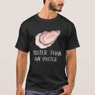 T-shirt Moister Than Oyster