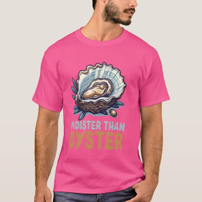 T-shirt Moister Than Oyster Funky Shellfish Lover (Devant)
