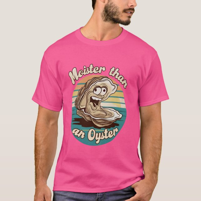 T-shirt Moister Than Oyster Funny Adulte Plaisanterie Dit  (Devant)