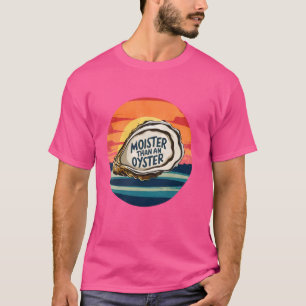 T-shirt Moister Than Oyster Funny Adulte Plaisanterie Dit 