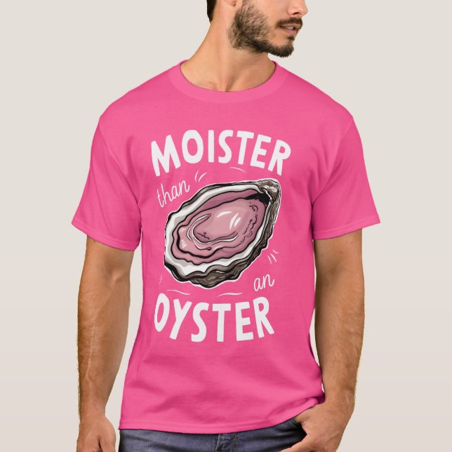T-shirt Moister Than Oyster Shucking Funny Shellfish Sh (Devant)