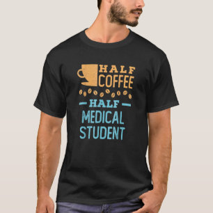T-shirt Moitié café moitié étudiante en soins infirmiers i
