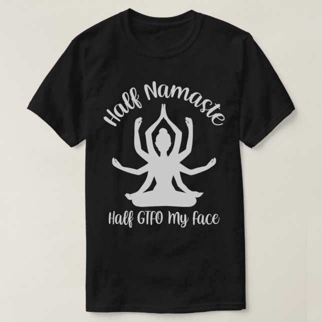 T-shirt Moitié Namaste moitié GTFO Mon visage (Design devant)