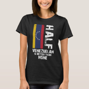T-shirt Moitié vénézuélienne mieux que personne