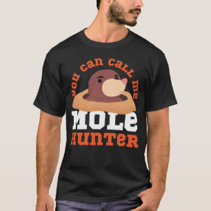 T-shirt Mole Animal Vous Pouvez M'Appeler Mole Hunter
