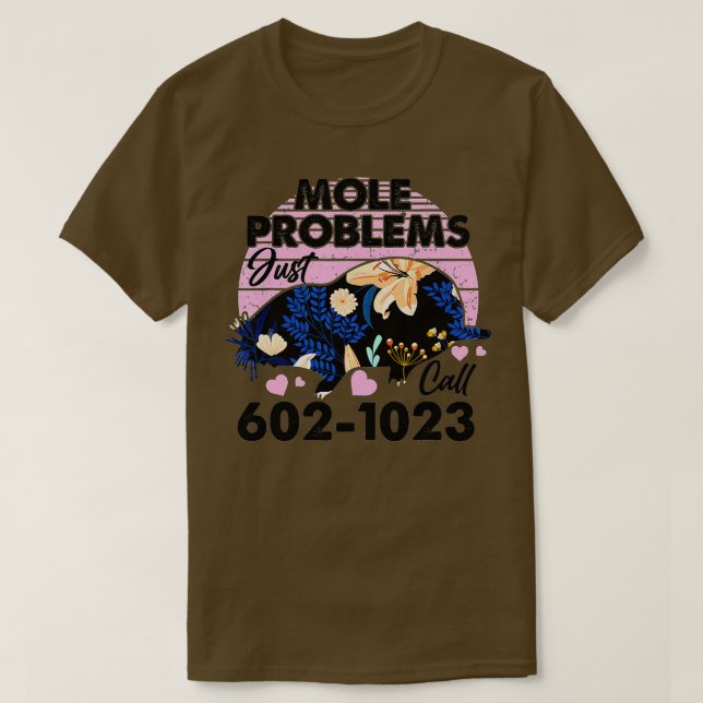 T-shirt Mole Day Mole Problèmes Il suffit d'appeler le num (Design devant)