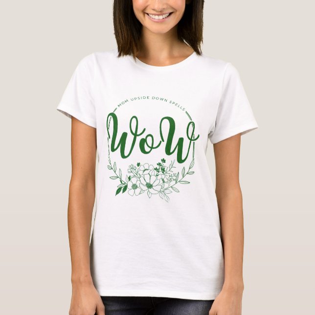 T-shirt MOM à l'envers sort WOW ! (Devant)