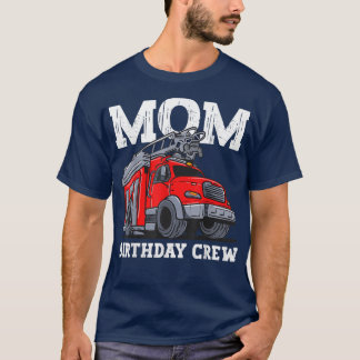 T-shirt Mom Birthday Crew Fire Truck Firefighter Mommy Mam