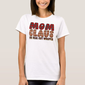 T-shirt Mom Claus The Real Gift Wrapper