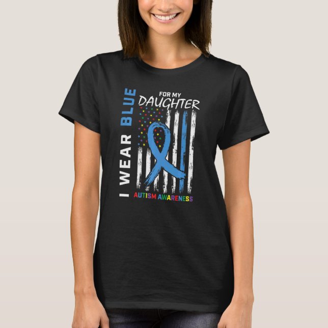 T-shirt Mom Dad I Wear Blue For My Daughter Autism Awarene (Devant)