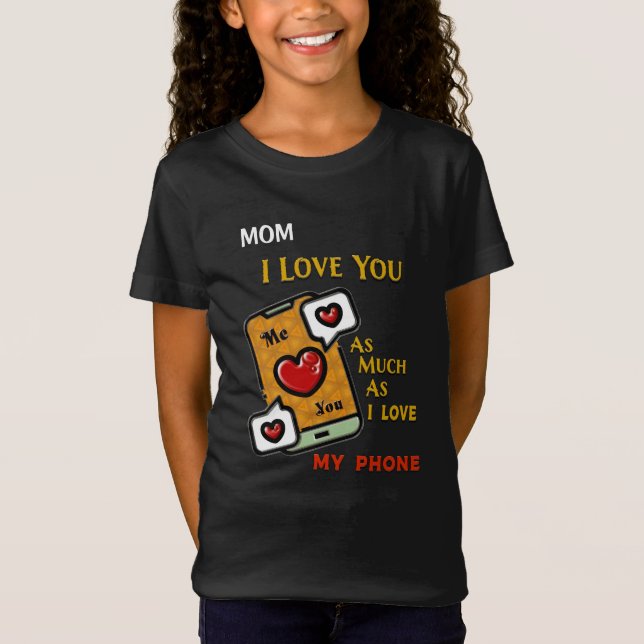 T-Shirt Mom I Love You As My Phone Hearts Personalize (Devant)