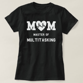 T-shirt Mom Master Of Multitasking Funny Motherhood Quote