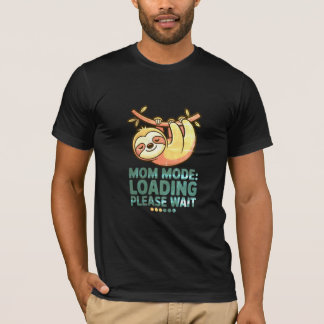 T-shirt Mom Mode Loading Please Wait  Funny Sloth Mothers 