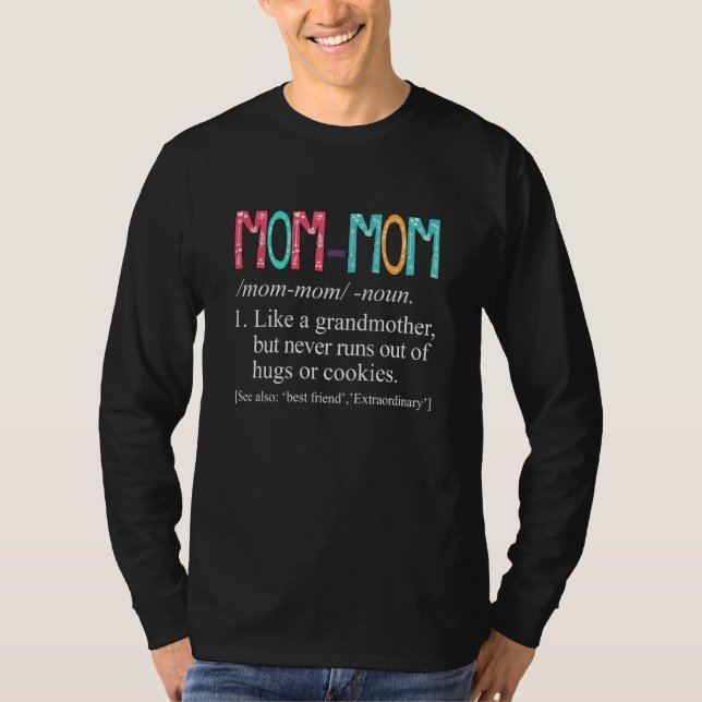 T-shirt Mom Mom Never Runs Out Of Hugs and Cookies Grandma (Devant)