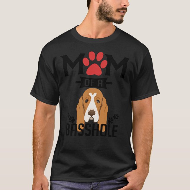 T-shirt Mom Of A Basshole Funny Basset Hound Dog Mom  (Devant)